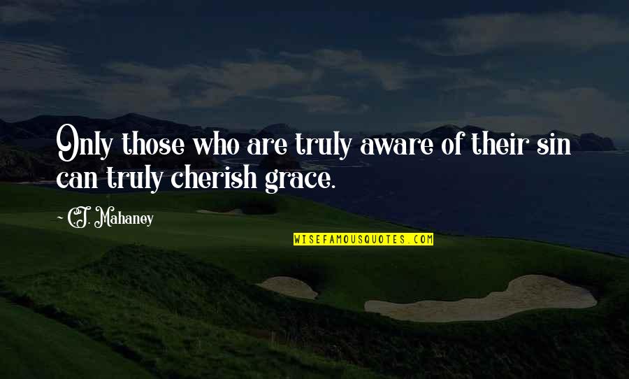 Jednostavno I Ukusno Quotes By C.J. Mahaney: Only those who are truly aware of their