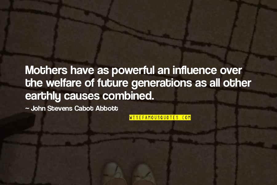 Jednou Wikislovnik Quotes By John Stevens Cabot Abbott: Mothers have as powerful an influence over the Jednou Wikislovnik Quotes By John Stevens Cabot Abbott: Mothers have as powerful an influence over the