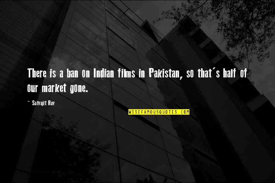 Jedoch English Quotes By Satyajit Ray: There is a ban on Indian films in