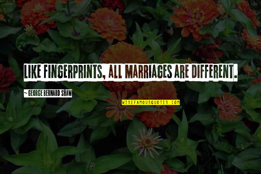 Jedyne Slowo Quotes By George Bernard Shaw: Like fingerprints, all marriages are different.