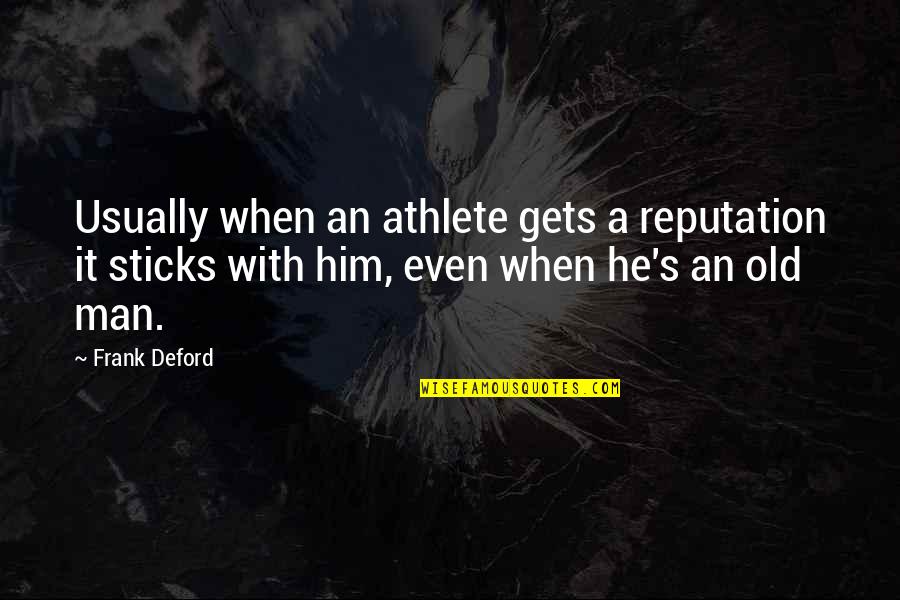 Jedyne Wspomnienie Quotes By Frank Deford: Usually when an athlete gets a reputation it