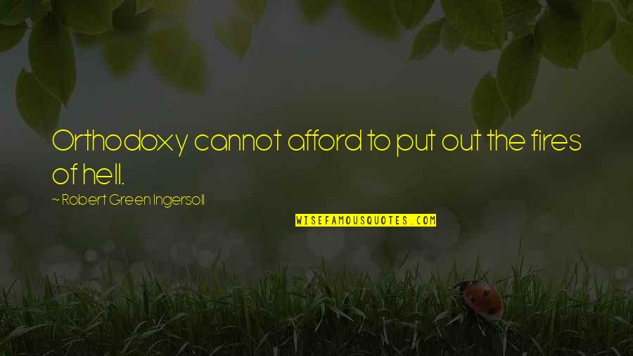 Jedzenie Rak W Quotes By Robert Green Ingersoll: Orthodoxy cannot afford to put out the fires Jedzenie Rak W Quotes By Robert Green Ingersoll: Orthodoxy cannot afford to put out the fires