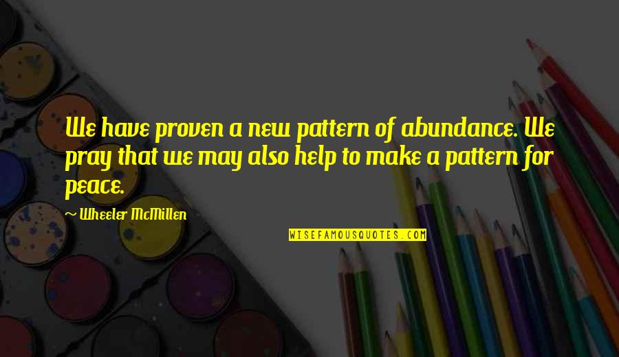 Jedzenie Zdjecia Quotes By Wheeler McMillen: We have proven a new pattern of abundance. Jedzenie Zdjecia Quotes By Wheeler McMillen: We have proven a new pattern of abundance.