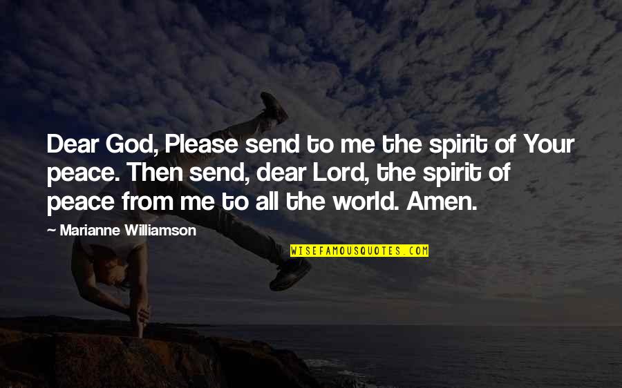 Jeeha Quotes By Marianne Williamson: Dear God, Please send to me the spirit