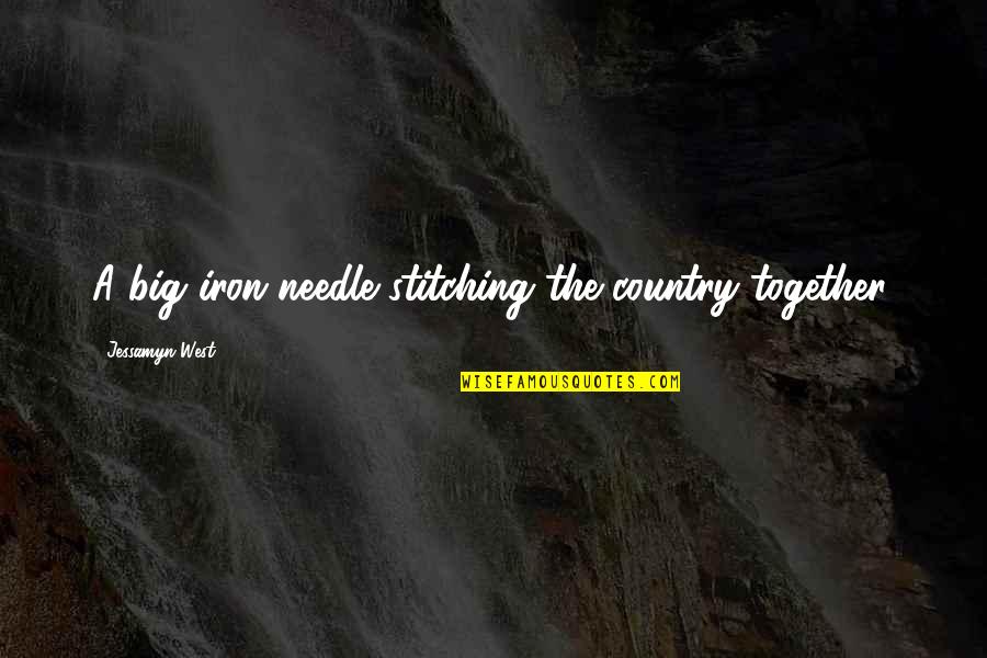 Jeehye Kim Quotes By Jessamyn West: A big iron needle stitching the country together.