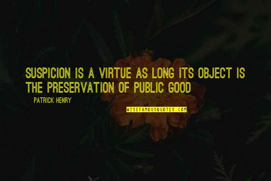 Jeelivedaily Quotes By Patrick Henry: Suspicion is a virtue as long its object