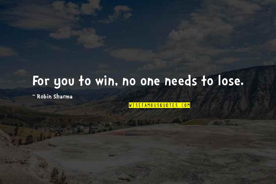 Jeems Quotes By Robin Sharma: For you to win, no one needs to