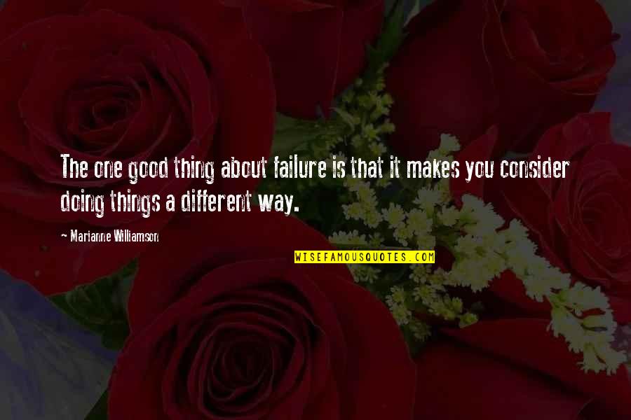 Jeena Quotes By Marianne Williamson: The one good thing about failure is that