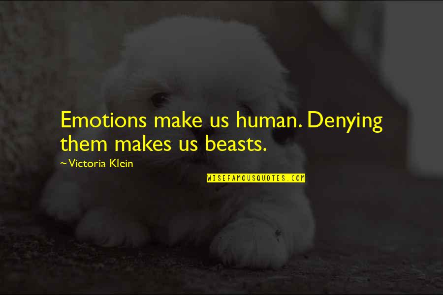 Jeena Quotes By Victoria Klein: Emotions make us human. Denying them makes us