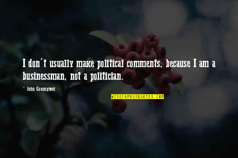 Jeena Yaha Marna Yaha Quotes By John Gokongwei: I don't usually make political comments, because I