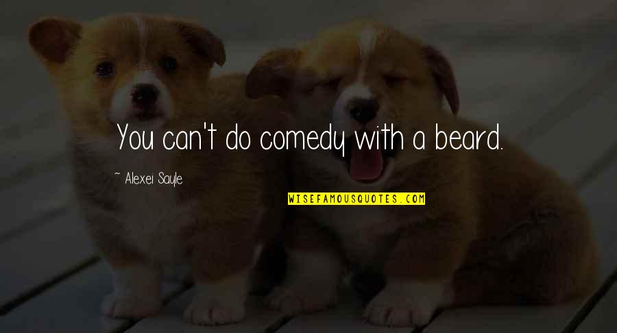 Jeep Sayings And Quotes By Alexei Sayle: You can't do comedy with a beard. Jeep Sayings And Quotes By Alexei Sayle: You can't do comedy with a beard.