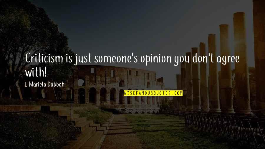 Jeeps Quotes By Mariela Dabbah: Criticism is just someone's opinion you don't agree