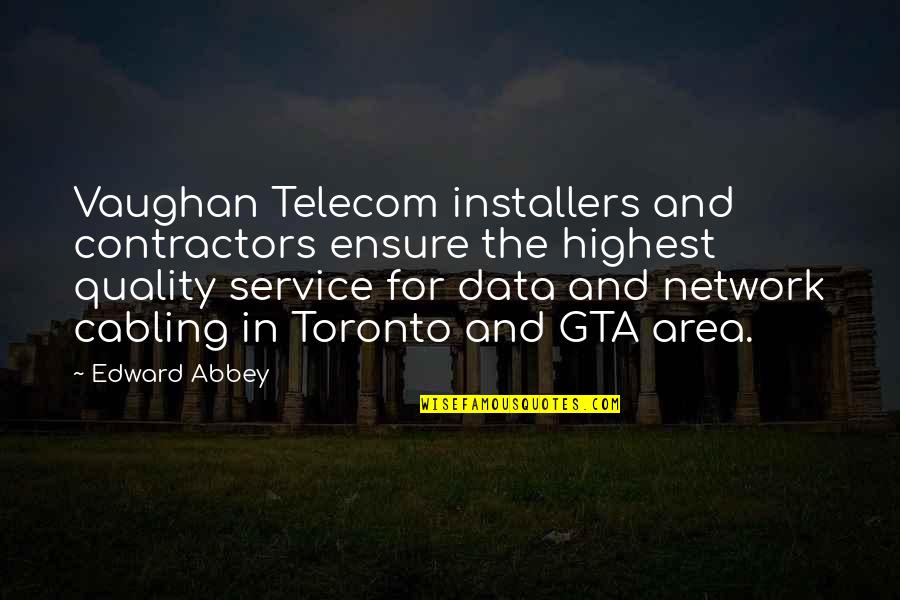 Jeeranan Manojam Quotes By Edward Abbey: Vaughan Telecom installers and contractors ensure the highest