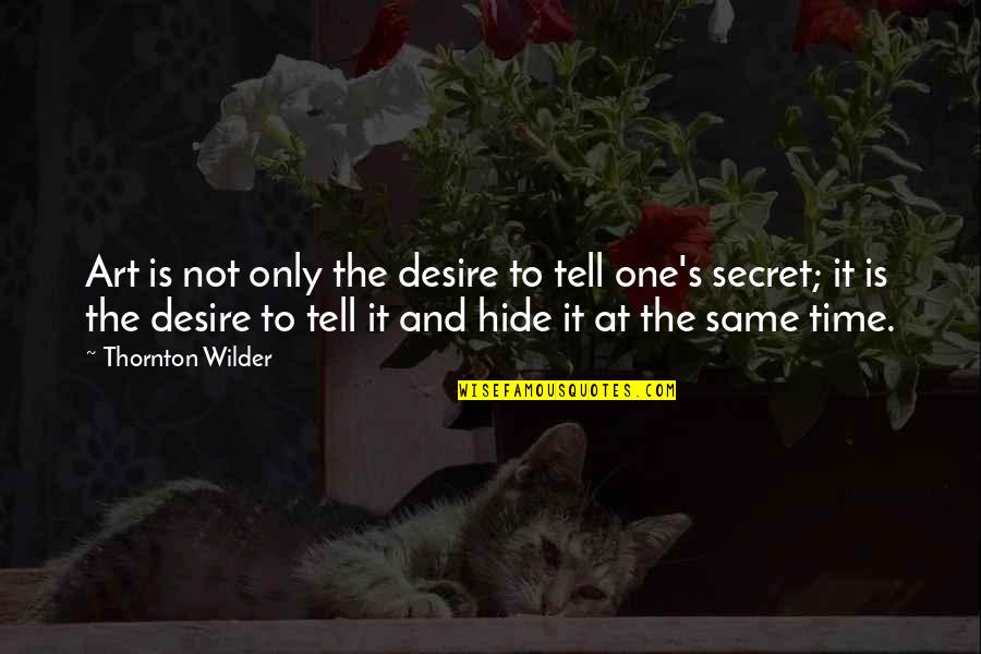 Jeevana Pata Kannada Quotes By Thornton Wilder: Art is not only the desire to tell Jeevana Pata Kannada Quotes By Thornton Wilder: Art is not only the desire to tell