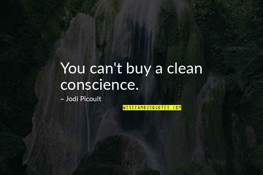 Jeez 139 Flirty Quotes By Jodi Picoult: You can't buy a clean conscience.