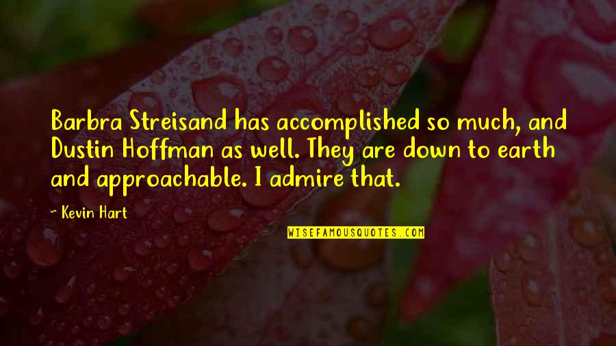 Jeezy And Jeannie Quotes By Kevin Hart: Barbra Streisand has accomplished so much, and Dustin