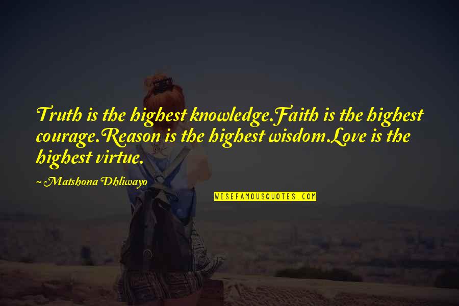 Jef Aerosol Quotes By Matshona Dhliwayo: Truth is the highest knowledge.Faith is the highest