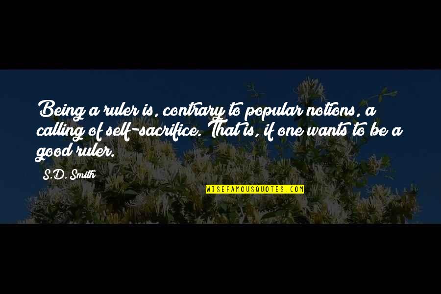Jef Stock Quotes By S.D. Smith: Being a ruler is, contrary to popular notions, Jef Stock Quotes By S.D. Smith: Being a ruler is, contrary to popular notions,