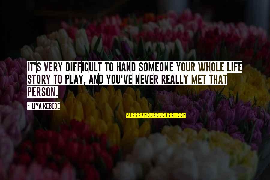 Jef Whitehead Quotes By Liya Kebede: It's very difficult to hand someone your whole Jef Whitehead Quotes By Liya Kebede: It's very difficult to hand someone your whole
