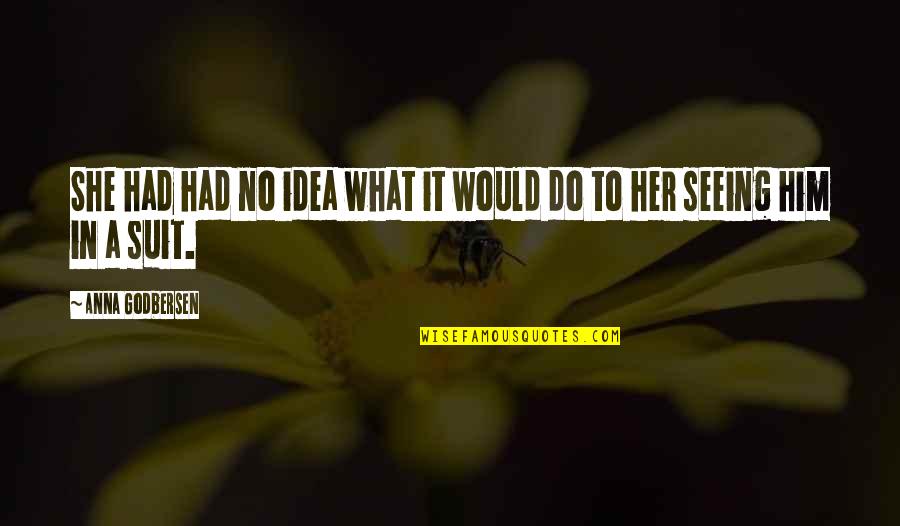 Jefatura De Gabinete Quotes By Anna Godbersen: She had had no idea what it would Jefatura De Gabinete Quotes By Anna Godbersen: She had had no idea what it would