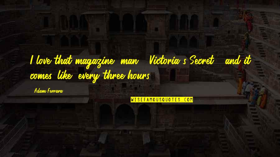Jeff Ascough Quotes By Adam Ferrara: I love that magazine, man - Victoria's Secret