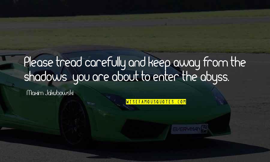 Jeff Atwood Quotes By Maxim Jakubowski: Please tread carefully and keep away from the Jeff Atwood Quotes By Maxim Jakubowski: Please tread carefully and keep away from the