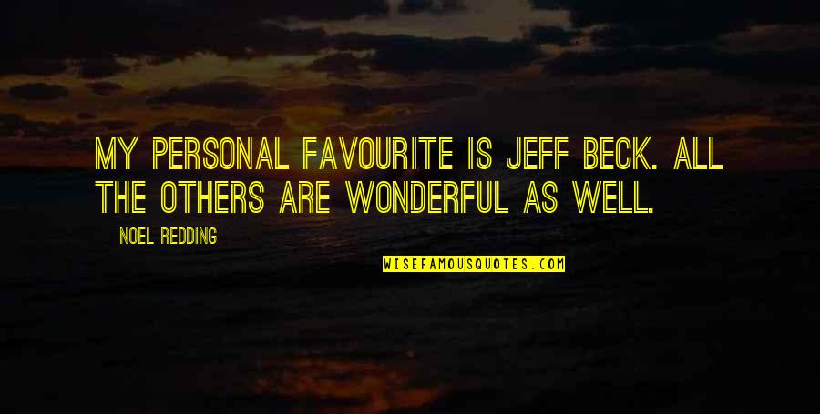 Jeff Beck Quotes By Noel Redding: My personal favourite is Jeff Beck. All the