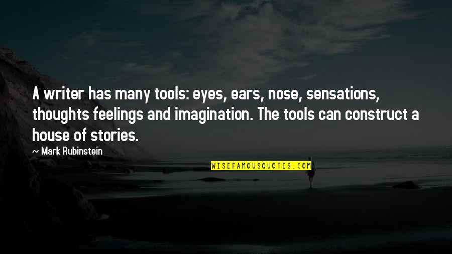 Jeff Brantley Quotes By Mark Rubinstein: A writer has many tools: eyes, ears, nose,