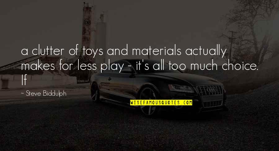 Jeff Bridges The Giver Quotes By Steve Biddulph: a clutter of toys and materials actually makes