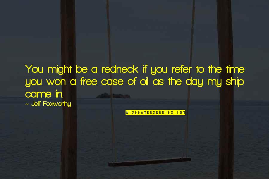 Jeff Foxworthy Redneck Quotes By Jeff Foxworthy: You might be a redneck if you refer Jeff Foxworthy Redneck Quotes By Jeff Foxworthy: You might be a redneck if you refer