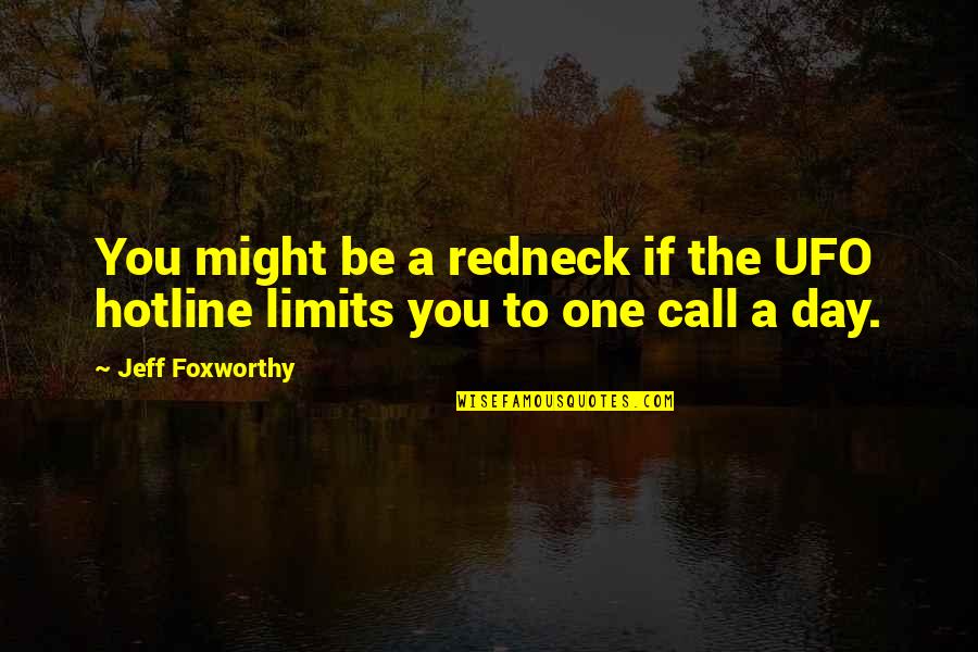 Jeff Foxworthy Redneck Quotes By Jeff Foxworthy: You might be a redneck if the UFO