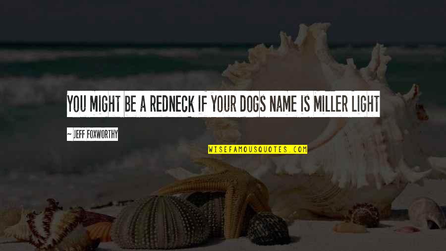 Jeff Foxworthy Redneck Quotes By Jeff Foxworthy: You might be a redneck if your dogs Jeff Foxworthy Redneck Quotes By Jeff Foxworthy: You might be a redneck if your dogs