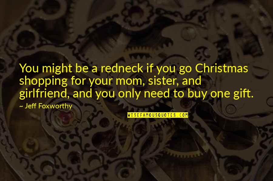 Jeff Foxworthy Redneck Quotes By Jeff Foxworthy: You might be a redneck if you go Jeff Foxworthy Redneck Quotes By Jeff Foxworthy: You might be a redneck if you go