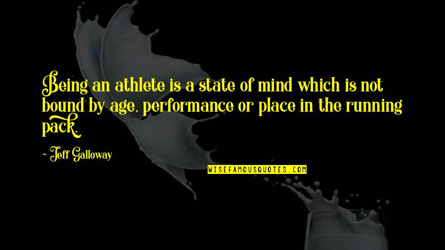 Jeff Galloway Quotes By Jeff Galloway: Being an athlete is a state of mind