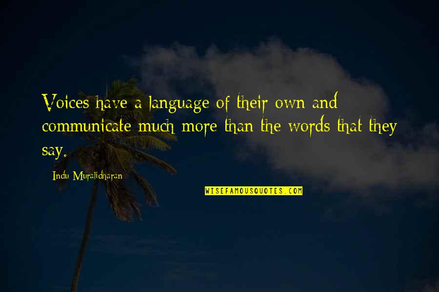Jeff Greenfield Quotes By Indu Muralidharan: Voices have a language of their own and Jeff Greenfield Quotes By Indu Muralidharan: Voices have a language of their own and