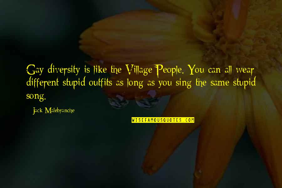 Jeff Joker Moreau Quotes By Jack Malebranche: Gay diversity is like the Village People. You Jeff Joker Moreau Quotes By Jack Malebranche: Gay diversity is like the Village People. You