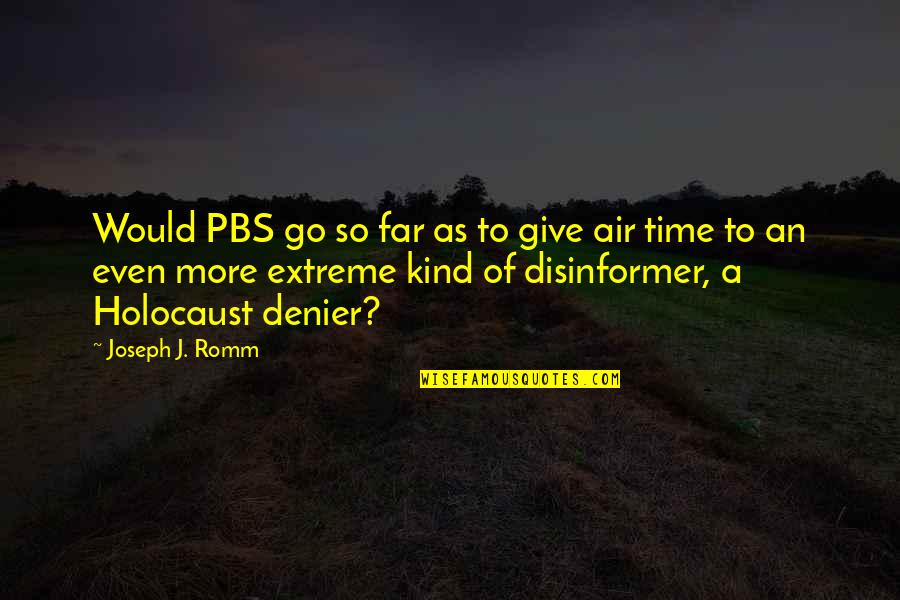 Jeff Joker Moreau Quotes By Joseph J. Romm: Would PBS go so far as to give Jeff Joker Moreau Quotes By Joseph J. Romm: Would PBS go so far as to give