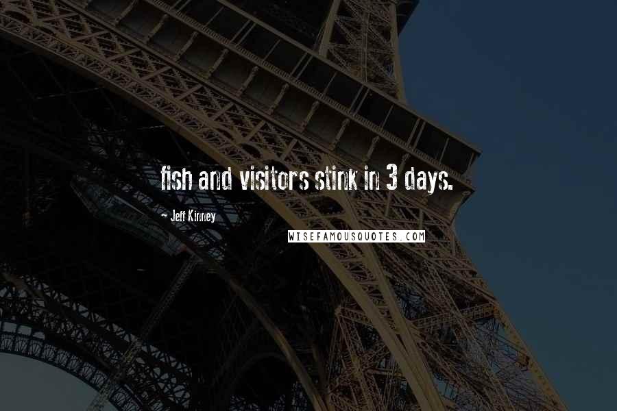 Jeff Kinney quotes: fish and visitors stink in 3 days.