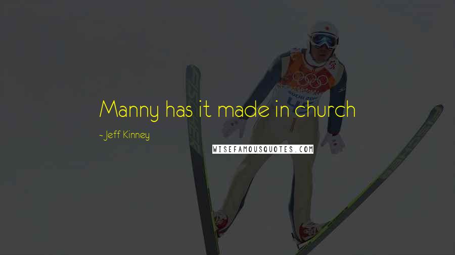 Jeff Kinney quotes: Manny has it made in church