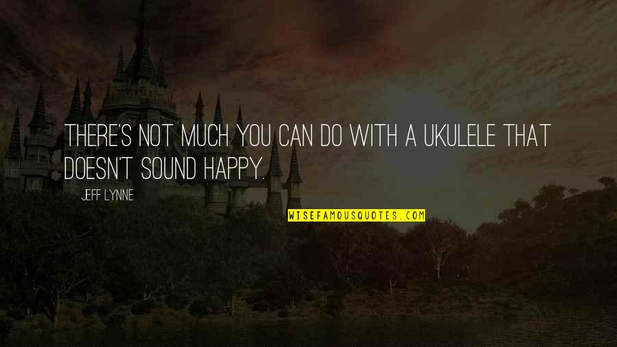 Jeff Lynne Quotes By Jeff Lynne: There's not much you can do with a