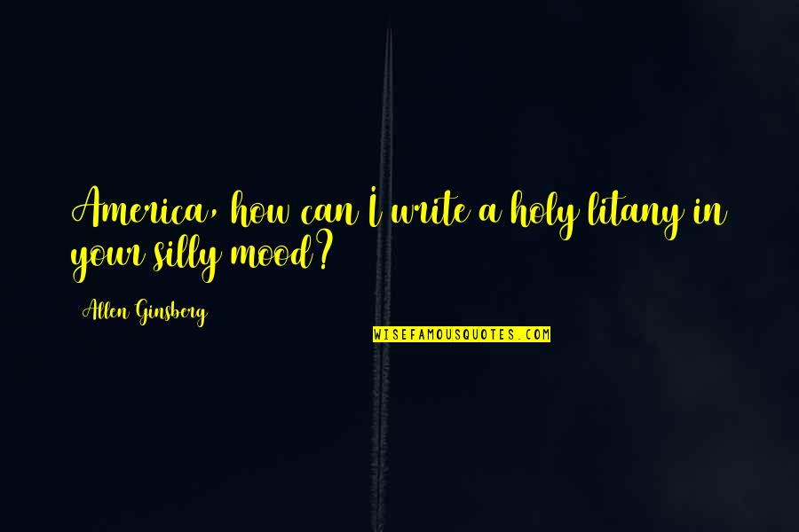 Jeff Ohara Quotes By Allen Ginsberg: America, how can I write a holy litany
