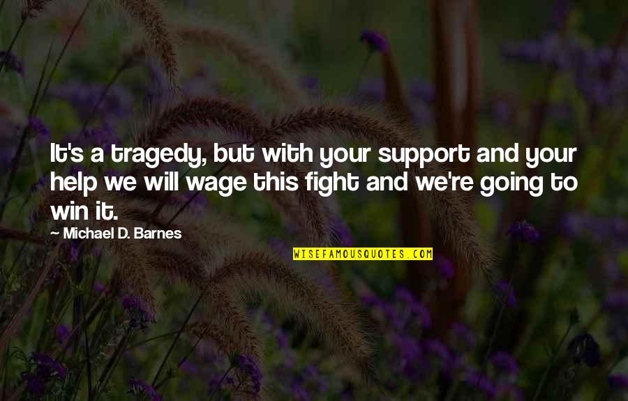 Jeff Snyder Quotes By Michael D. Barnes: It's a tragedy, but with your support and