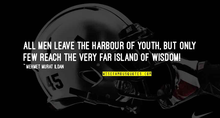 Jeff Stoughton Quotes By Mehmet Murat Ildan: All men leave the harbour of youth, but Jeff Stoughton Quotes By Mehmet Murat Ildan: All men leave the harbour of youth, but