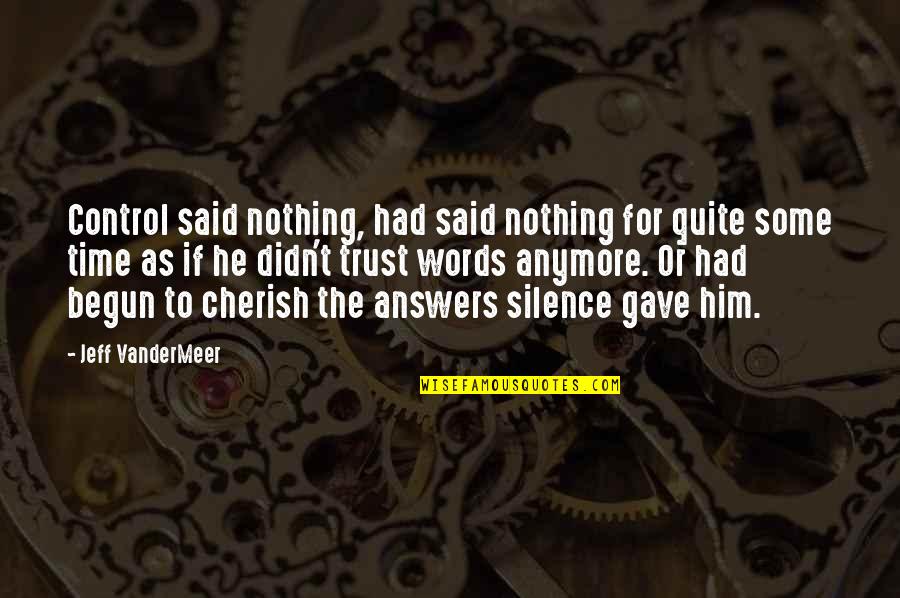 Jeff Vandermeer Quotes By Jeff VanderMeer: Control said nothing, had said nothing for quite Jeff Vandermeer Quotes By Jeff VanderMeer: Control said nothing, had said nothing for quite