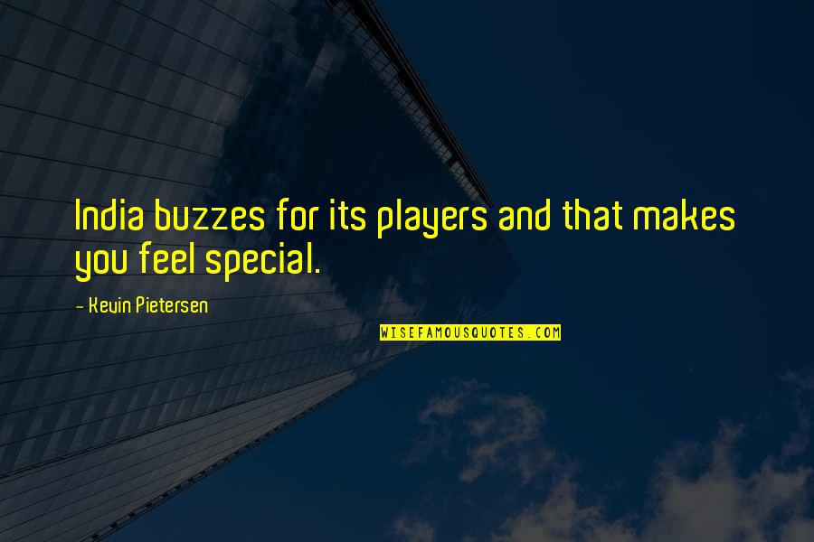 Jeff Who Lives At Home Quote Quotes By Kevin Pietersen: India buzzes for its players and that makes Jeff Who Lives At Home Quote Quotes By Kevin Pietersen: India buzzes for its players and that makes