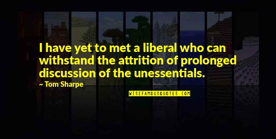 Jeff Yeager Quotes By Tom Sharpe: I have yet to met a liberal who