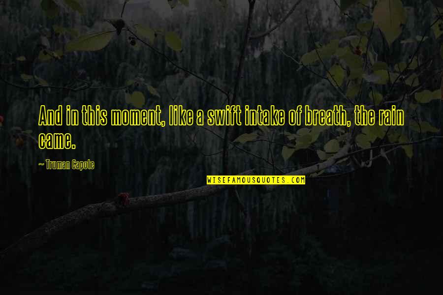 Jefferds Equipment Quotes By Truman Capote: And in this moment, like a swift intake