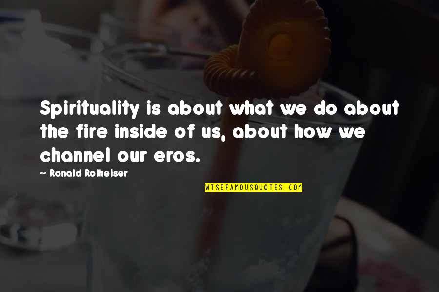 Jefferson Anti Corporation Quotes By Ronald Rolheiser: Spirituality is about what we do about the