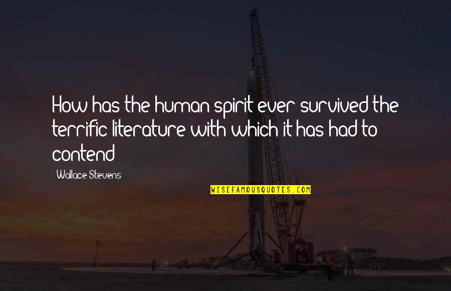 Jefferson Lewis And Clark Quotes By Wallace Stevens: How has the human spirit ever survived the
