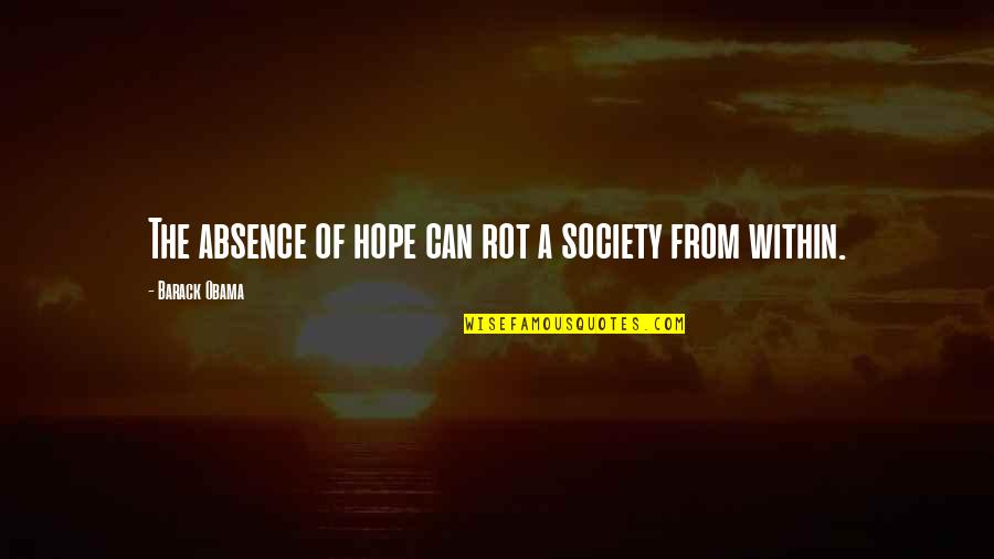 Jefferson Tree Of Liberty Quote Quotes By Barack Obama: The absence of hope can rot a society